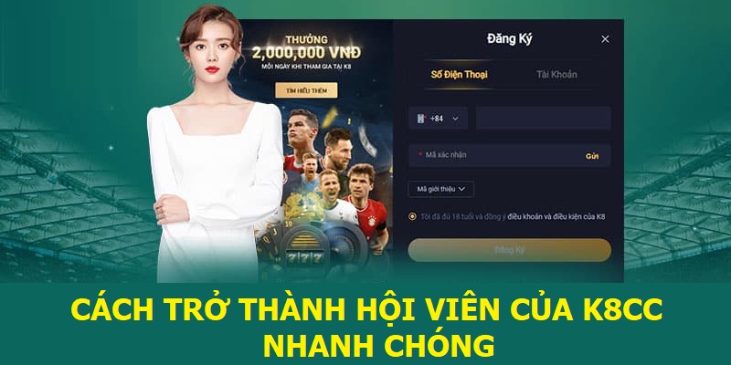 Cách trở thành hội viên của K8cc nhanh chóng